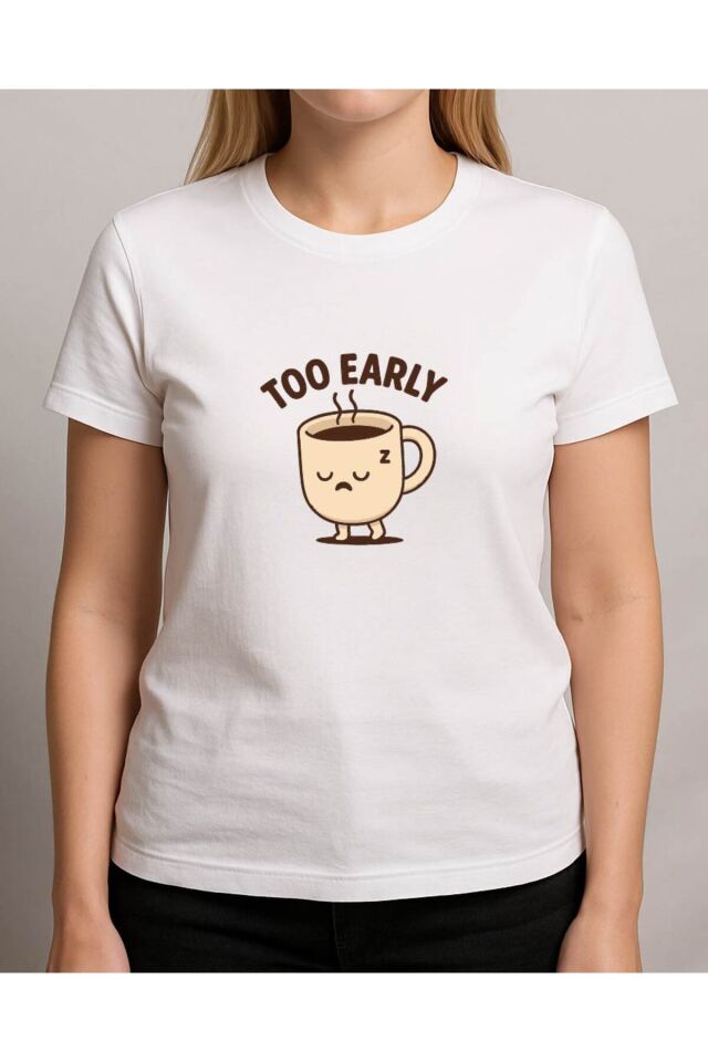 Tişört Unisex (Too Early) Kadin Beyaz - L