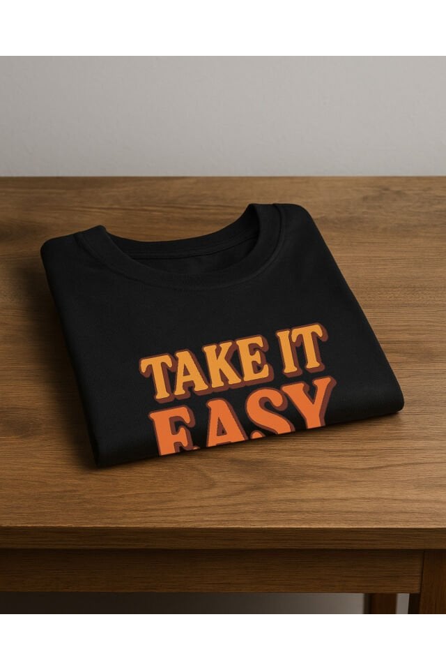 TİŞÖRT UNİSEX ( TAKE IT EASY )